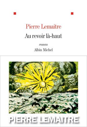 [Les Enfants du désastre 01] • Au Revoir Là-Haut